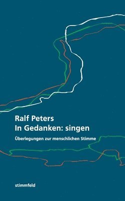 bokomslag In Gedanken: singen: Überlegungen zur menschlichen Stimme