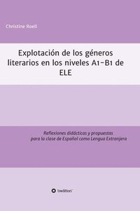 bokomslag Explotación de géneros literarios en los niveles A1-B1 de ELE: Reflexiones didácticas y propuestas para la clase de Español como Lengua Extranjera