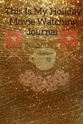 This Is My Holiday Movie Watching Journal 1