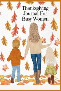 bokomslag Thanksgiving Journal For Busy Women
