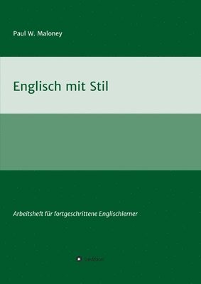 Englisch mit Stil: Arbeitsheft für fortgeschrittene Englischlerner 1