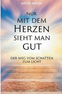 bokomslag Nur mit dem Herzen sieht man gut