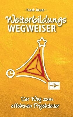 Frank Bauer - Weiterbildungswegweiser: Der Weg zum effektiven Projektleiter, Häftad