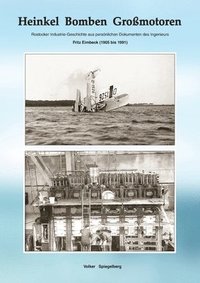 bokomslag Heinkel Bomben Großmotoren: Rostocker Industrie-Geschichte nach Dokumenten des Ingenieurs Fritz Eimbeck ( 1905 - 1991)