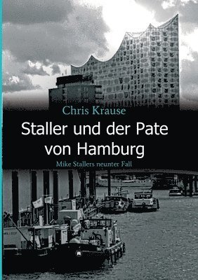 bokomslag Staller und der Pate von Hamburg: Mike Stallers neunter Fall