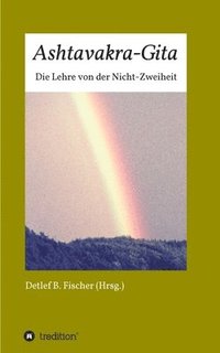 bokomslag Ashtavakra-Gita: Die Lehre von der Nicht-Zweiheit