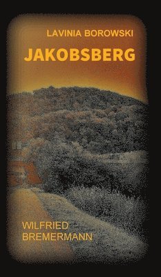 Wilfried Bremermann - Jakobsberg: Ein Lavinia Borowski Krimi, Inbunden