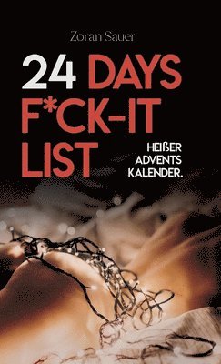 Zoran Sauer - 24 Days F*ck-it List: Der heiße Adventskalender für Paare, Inbunden