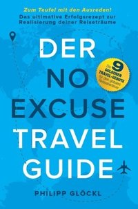 bokomslag Der NO EXCUSE Travel Guide