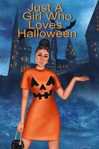 bokomslag Just A Girl Who Loves Halloween