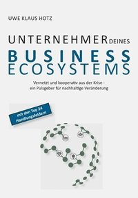 bokomslag Unternehmer Deines Business Ecosystems: Vernetzt und kooperativ aus der Krise - ein Pulsgeber für nachhaltige Veränderung