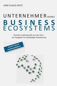 bokomslag Unternehmer Deines Business Ecosystems: Vernetzt und kooperativ aus der Krise - ein Pulsgeber für nachhaltige Veränderung