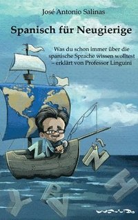 bokomslag Spanisch für Neugierige: Was du schon immer über die spanische Sprache wissen wolltest - erklärt von Professor Linguini