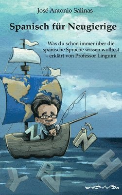 Spanisch für Neugierige: Was du schon immer über die spanische Sprache wissen wolltest - erklärt von Professor Linguini 1