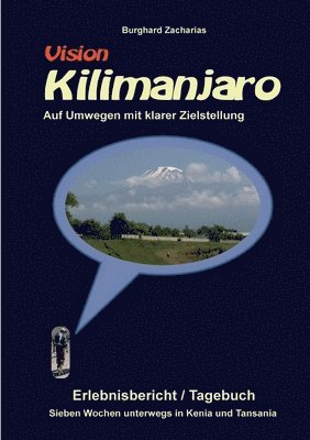 bokomslag Vision Kilimanjaro: Sieben Wochen unterwegs in Kenia und Tansania