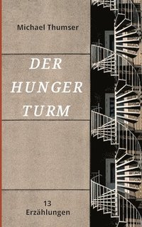 bokomslag Der Hungerturm: Dreizehn Erzählungen
