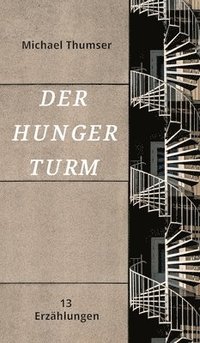 bokomslag Der Hungerturm: Dreizehn Erzählungen