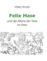 bokomslag Felix Hase und die Allianz der Tiere im Harz