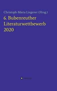 bokomslag 6. Bubenreuther Literaturwettbewerb