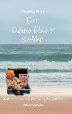 bokomslag Der kleine blaue Koffer: Autobiografie - Zeitreise durch ein langes Leben