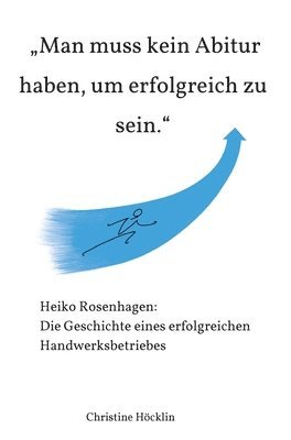 bokomslag "Man muss kein Abitur haben, um erfolgreich zu sein."