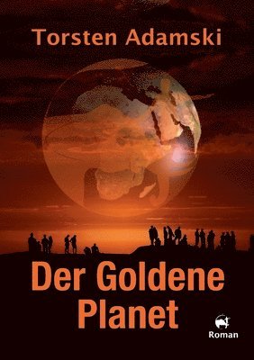 Torsten Adamski - Der Goldene Planet: Ein psychologischer Science Fiction, Häftad