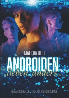 bokomslag Androiden lieben anders...: Romantischer Soft Science-Fiction Roman