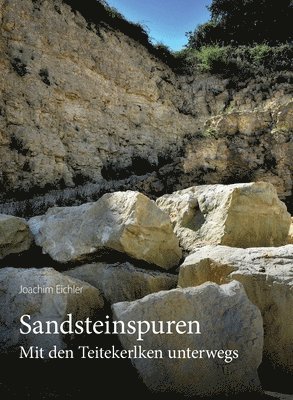 Joachim Eichler - Sandsteinspuren: Mit den Teitekerlken unterwegs, Inbunden