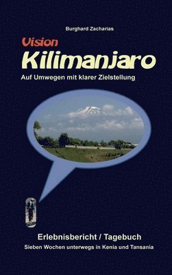 Vision Kilimanjaro: Sieben Wochen unterwegs in Kenia und Tansania 1