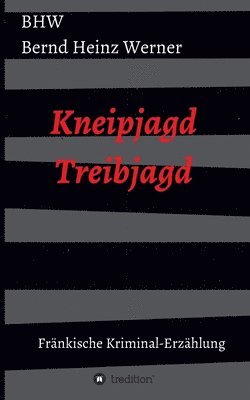 bokomslag Kneipjagd - Treibjagd: Eine fränkische Kriminalerzählung Ansbach