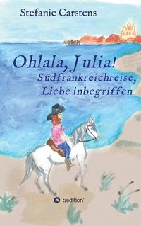 bokomslag Ohlala, Julia!: Südfrankreichreise, Liebe inbegriffen