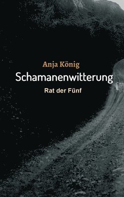 bokomslag Schamanenwitterung: Rat der Fünf