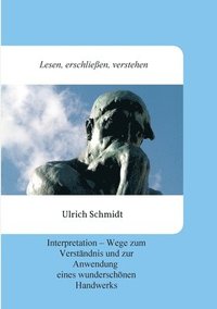 bokomslag Lesen, erschließen, verstehen: Interpretation - Wege zum Verständnis und zur Anwendung eines wunderschönen Handwerks