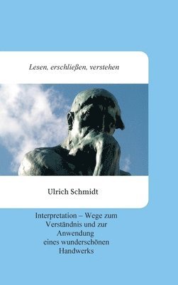 bokomslag Lesen, erschließen, verstehen: Interpretation - Wege zum Verständnis und zur Anwendung eines wunderschönen Handwerks