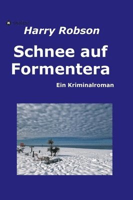 Schnee auf Formentera: Ein Kriminalroman 1