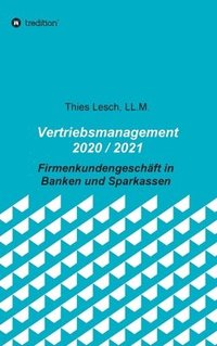 bokomslag Vertriebsmanagement 2020 / 2021: Firmenkundengeschäft in Banken und Sparkassen