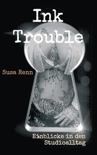 bokomslag Ink Trouble: Einblicke in den Studioalltag