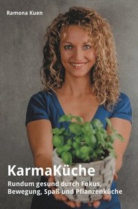 bokomslag KarmaKüche: Rundum gesund durch Fokus, Bewegung, Spaß und Pflanzenküche