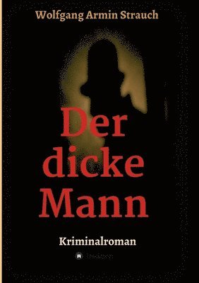 Der dicke Mann: Kriminalroman