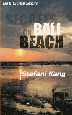 Secrets on Bali Beach: Bali Crime Story 1