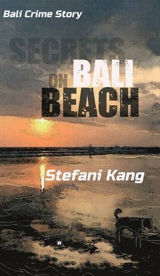 Secrets on Bali Beach: Bali Crime Story 1