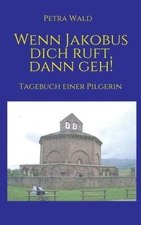 bokomslag Wenn Jakobus dich ruft, dann geh!