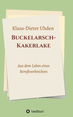 bokomslag Buckelarsch-Kakerlake: Aus dem Leben eines Berufsverbrechers