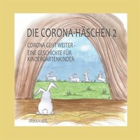 bokomslag Die Corona-Häschen 2: Corona geht weiter - Eine Geschichte für Kindergartenkinder