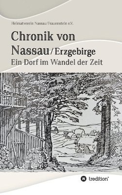 Chronik von Nassau/Erzgebirge: Ein Dorf im Wandel der Zeit 1
