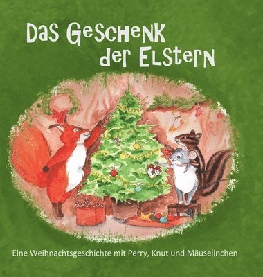 Das Geschenk der Elstern: Eine Weihnachtsgeschichte mit Perry, Knut und Mäuselinchen 1