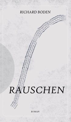 Richard Boden - Rauschen, Inbunden. Tillgänglighet: Lägg i varukorg