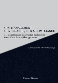 bokomslag GRC Management-Governance, Risk & Compliance: IT-Sicherheit als integrierter Bestandteil eines Compliance-Managements