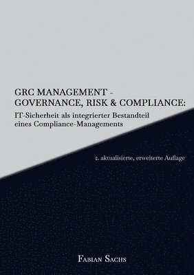 bokomslag GRC Management-Governance, Risk & Compliance: IT-Sicherheit als integrierter Bestandteil eines Compliance-Managements