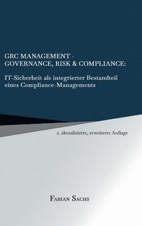bokomslag GRC Management-Governance, Risk & Compliance: IT-Sicherheit als integrierter Bestandteil eines Compliance-Managements